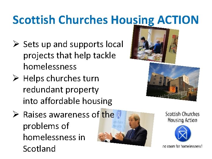 Scottish Churches Housing ACTION Ø Sets up and supports local projects that help tackle
