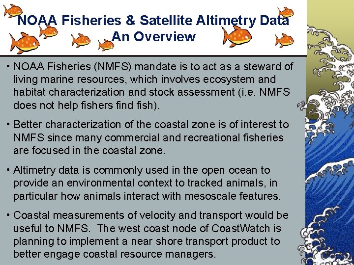 NOAA Fisheries & Satellite Altimetry Data An Overview • NOAA Fisheries (NMFS) mandate is
