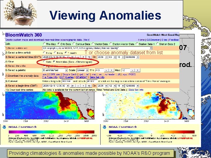 Viewing Anomalies Aug 2007 Prim. Prod. or choose anomaly dataset from list Providing climatologies