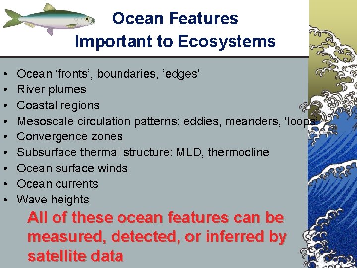 Ocean Features Important to Ecosystems • • • Ocean ‘fronts’, boundaries, ‘edges’ River plumes