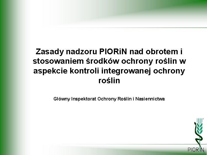 Zasady nadzoru PIORi. N nad obrotem i stosowaniem środków ochrony roślin w aspekcie kontroli