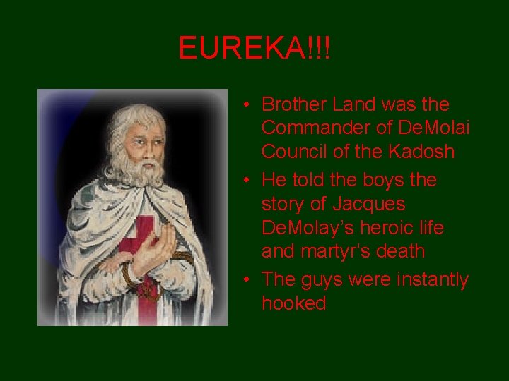 EUREKA!!! • Brother Land was the Commander of De. Molai Council of the Kadosh