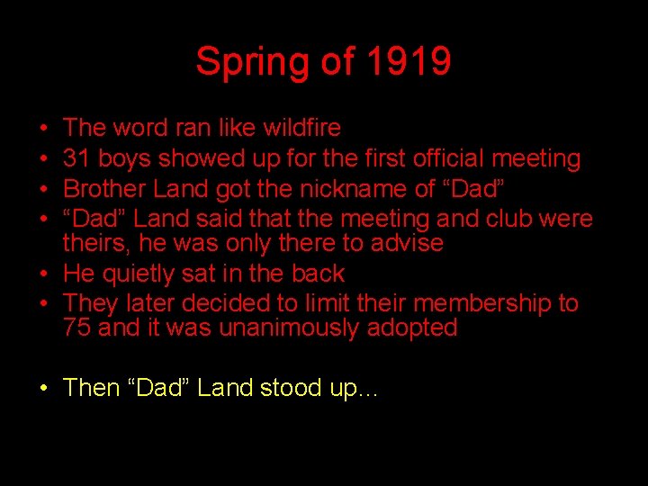Spring of 1919 • • The word ran like wildfire 31 boys showed up