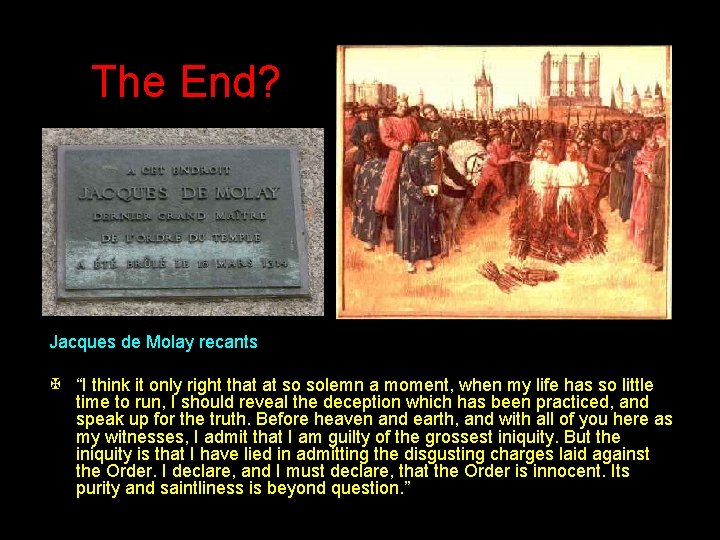 The End? Jacques de Molay recants X “I think it only right that at