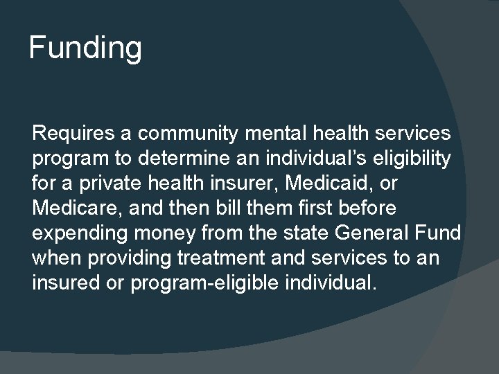 Funding Requires a community mental health services program to determine an individual’s eligibility for