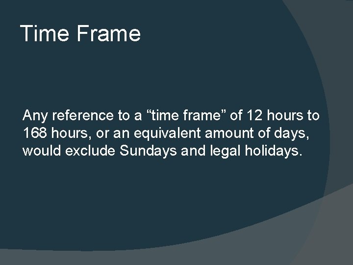 Time Frame Any reference to a “time frame” of 12 hours to 168 hours,