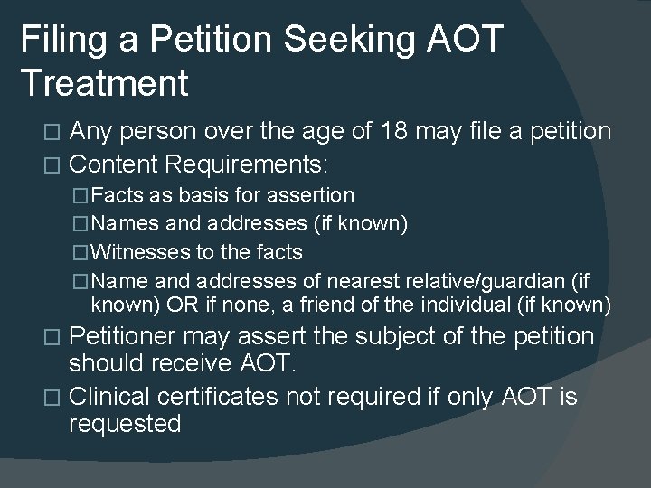 Filing a Petition Seeking AOT Treatment Any person over the age of 18 may