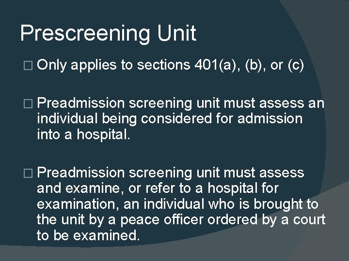 Prescreening Unit � Only applies to sections 401(a), (b), or (c) � Preadmission screening