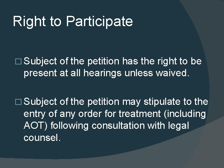 Right to Participate � Subject of the petition has the right to be present