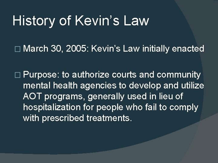 History of Kevin’s Law � March 30, 2005: Kevin’s Law initially enacted � Purpose: