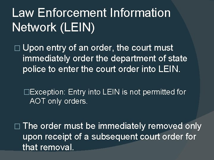 Law Enforcement Information Network (LEIN) � Upon entry of an order, the court must