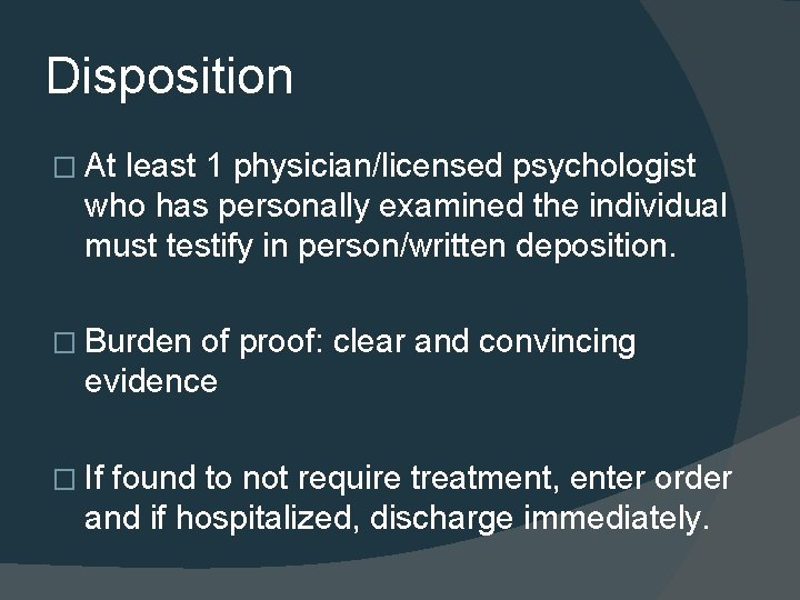 Disposition � At least 1 physician/licensed psychologist who has personally examined the individual must