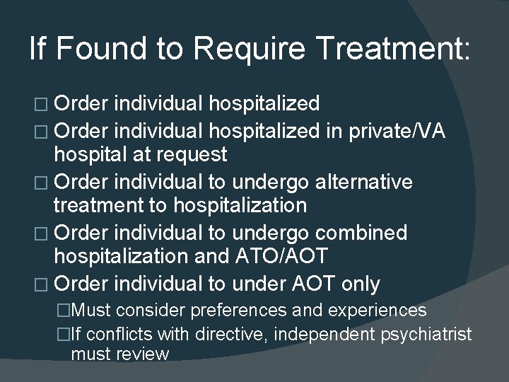 If Found to Require Treatment: � Order individual hospitalized in private/VA hospital at request