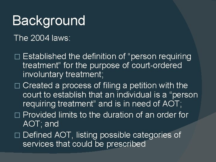 Background The 2004 laws: Established the definition of “person requiring treatment” for the purpose