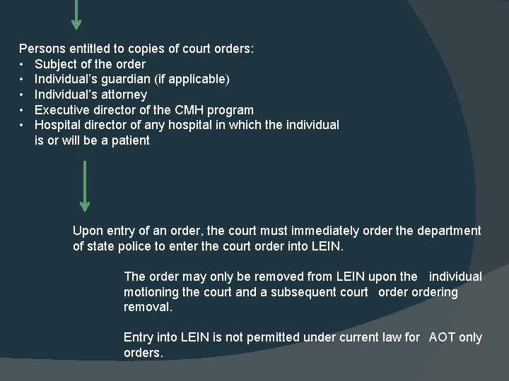 Persons entitled to copies of court orders: • Subject of the order • Individual’s