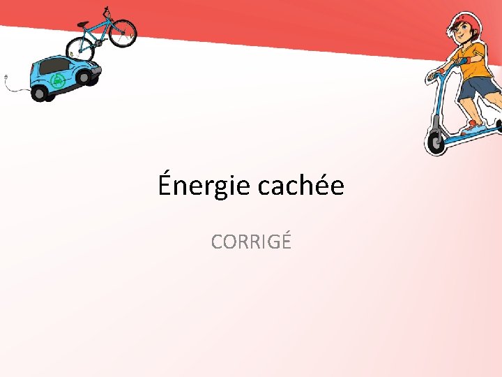 Énergie cachée CORRIGÉ 