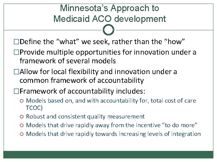 Minnesota’s Approach to Medicaid ACO development �Define the “what” we seek, rather than the