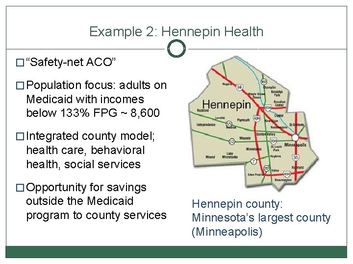 Example 2: Hennepin Health � “Safety-net ACO” � Population focus: adults on Medicaid with