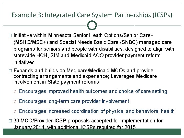 Example 3: Integrated Care System Partnerships (ICSPs) � Initiative within Minnesota Senior Heath Options/Senior