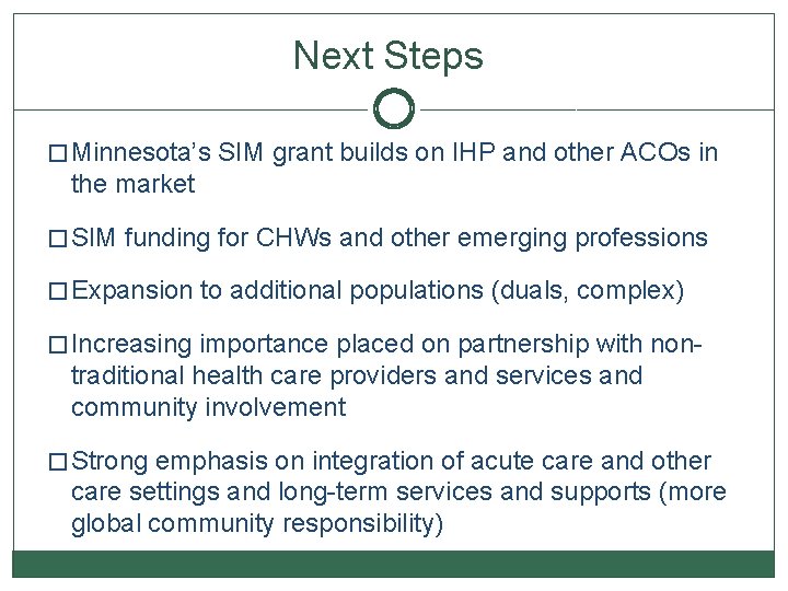 Next Steps � Minnesota’s SIM grant builds on IHP and other ACOs in the