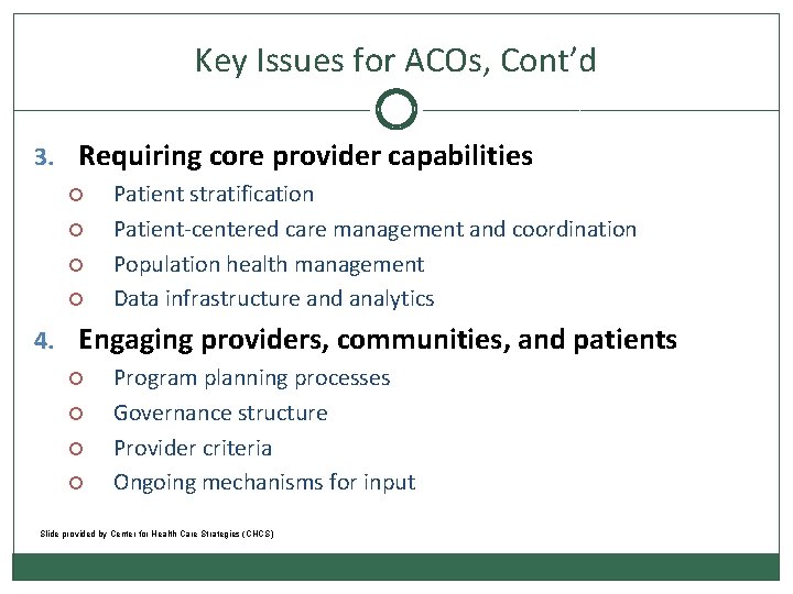 Key Issues for ACOs, Cont’d 3. Requiring core provider capabilities Patient stratification Patient-centered care