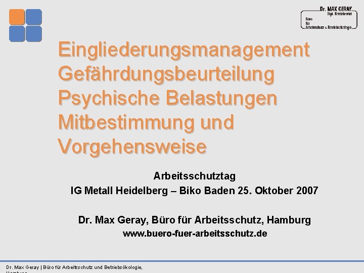 Eingliederungsmanagement Gefährdungsbeurteilung Psychische Belastungen Mitbestimmung und Vorgehensweise Arbeitsschutztag IG Metall Heidelberg – Biko Baden