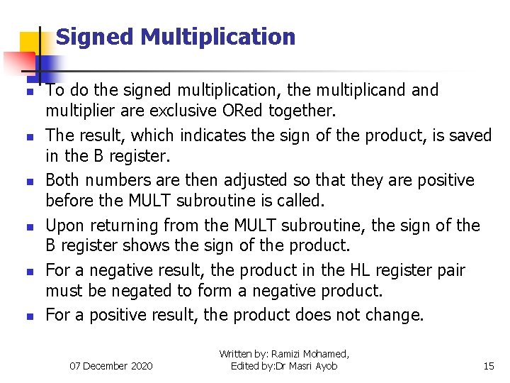 Signed Multiplication n n n To do the signed multiplication, the multiplicand multiplier are