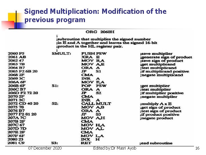 Signed Multiplication: Modification of the previous program 07 December 2020 Written by: Ramizi Mohamed,