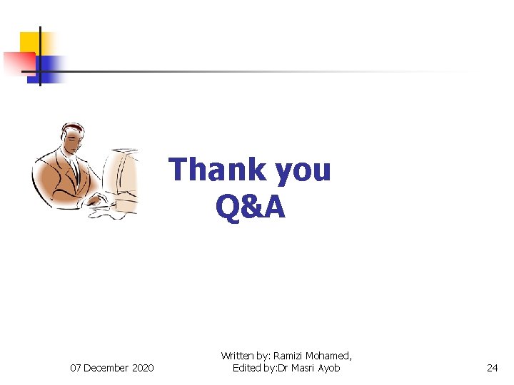 Thank you Q&A 07 December 2020 Written by: Ramizi Mohamed, Edited by: Dr Masri