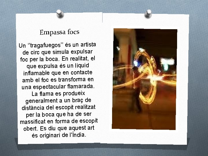 Empassa focs Un ‘’tragafuegos’’ és un artista de circ que simula expulsar foc per