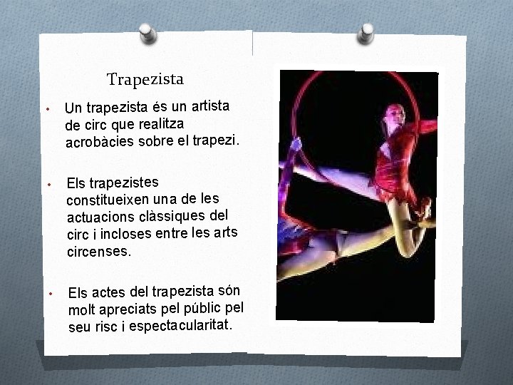 Trapezista • Un trapezista és un artista de circ que realitza acrobàcies sobre el