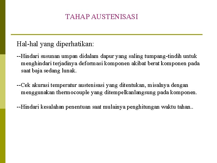 TAHAP AUSTENISASI Hal-hal yang diperhatikan: --Hindari susunan umpan didalam dapur yang saling tumpang-tindih untuk