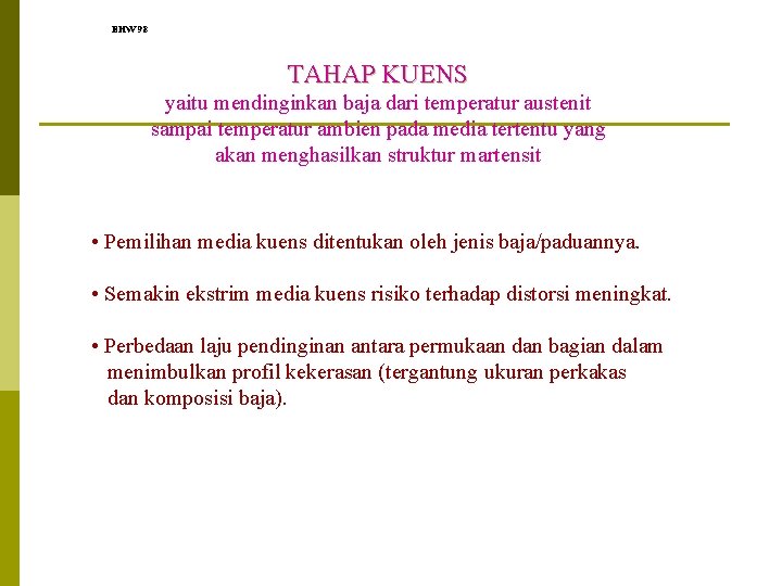 EHW 98 TAHAP KUENS yaitu mendinginkan baja dari temperatur austenit sampai temperatur ambien pada