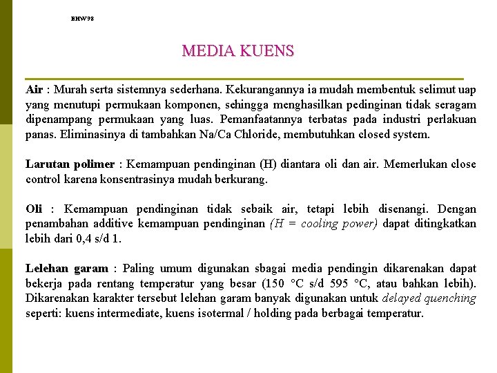 EHW 98 MEDIA KUENS Air : Murah serta sistemnya sederhana. Kekurangannya ia mudah membentuk