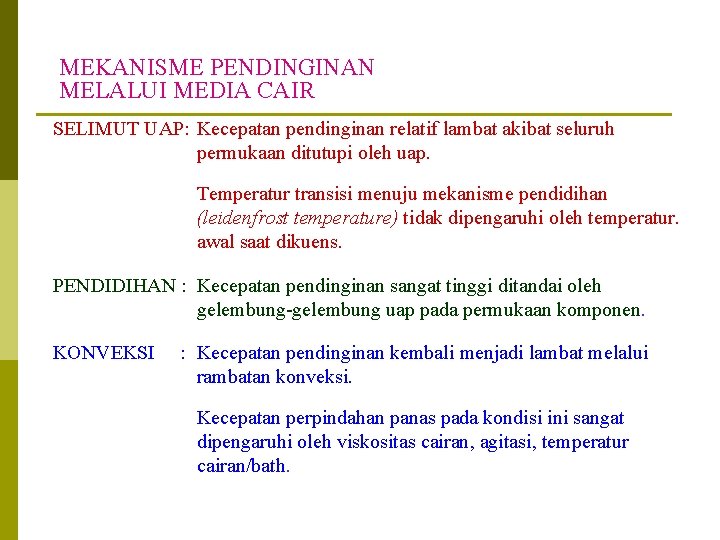 MEKANISME PENDINGINAN MELALUI MEDIA CAIR SELIMUT UAP: Kecepatan pendinginan relatif lambat akibat seluruh permukaan