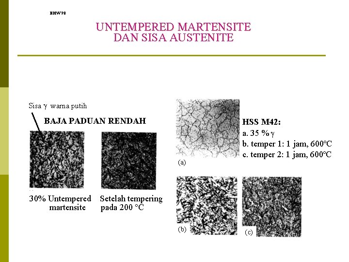 EHW 98 UNTEMPERED MARTENSITE DAN SISA AUSTENITE Sisa warna putih BAJA PADUAN RENDAH (a)