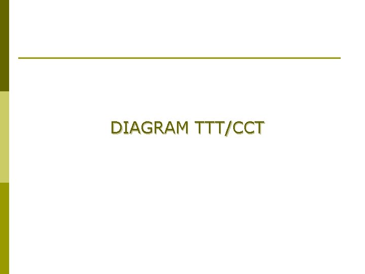 DIAGRAM TTT/CCT 