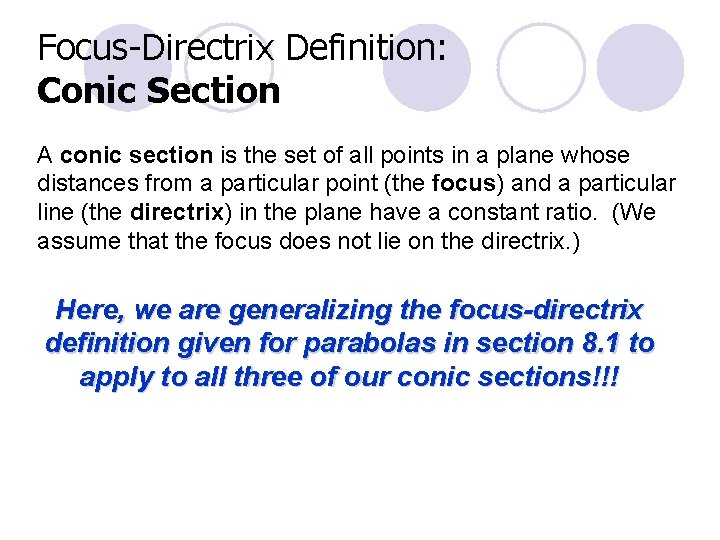 Focus-Directrix Definition: Conic Section A conic section is the set of all points in