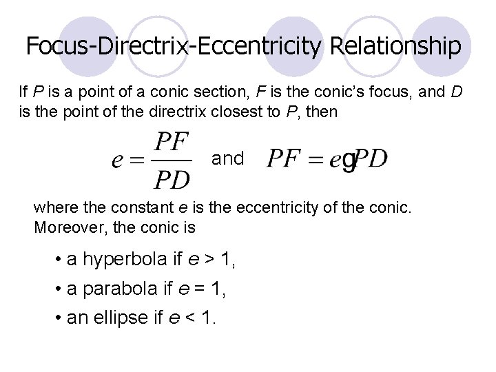 Focus-Directrix-Eccentricity Relationship If P is a point of a conic section, F is the