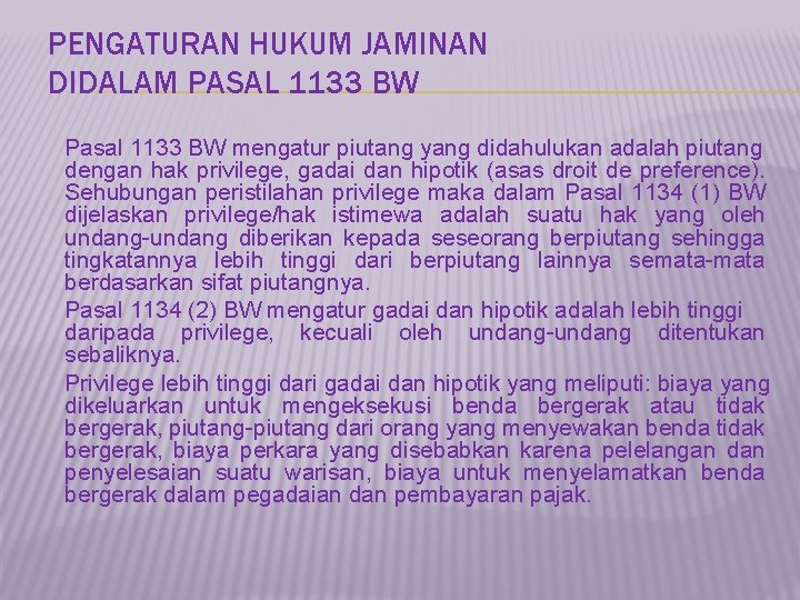 PENGATURAN HUKUM JAMINAN DIDALAM PASAL 1133 BW Pasal 1133 BW mengatur piutang yang didahulukan