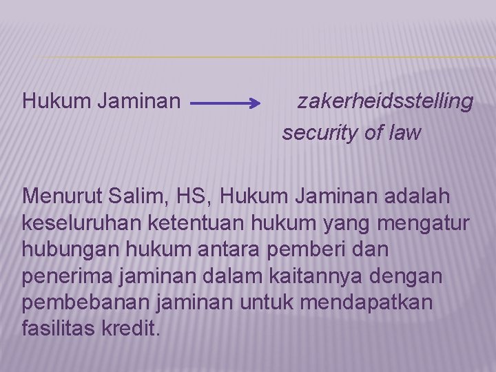 Hukum Jaminan zakerheidsstelling security of law Menurut Salim, HS, Hukum Jaminan adalah keseluruhan ketentuan