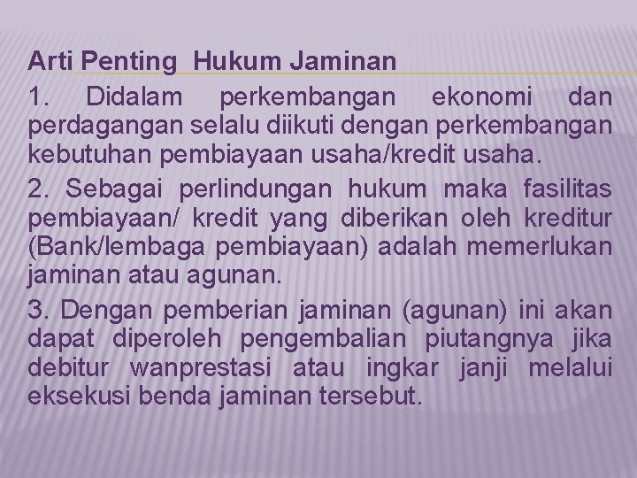 Arti Penting Hukum Jaminan 1. Didalam perkembangan ekonomi dan perdagangan selalu diikuti dengan perkembangan