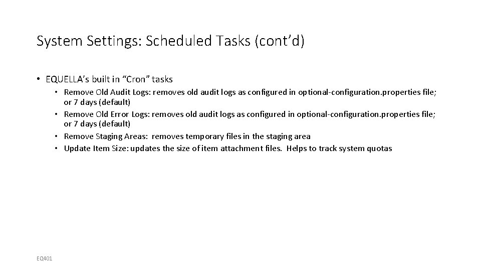 System Settings: Scheduled Tasks (cont’d) • EQUELLA’s built in “Cron” tasks • Remove Old