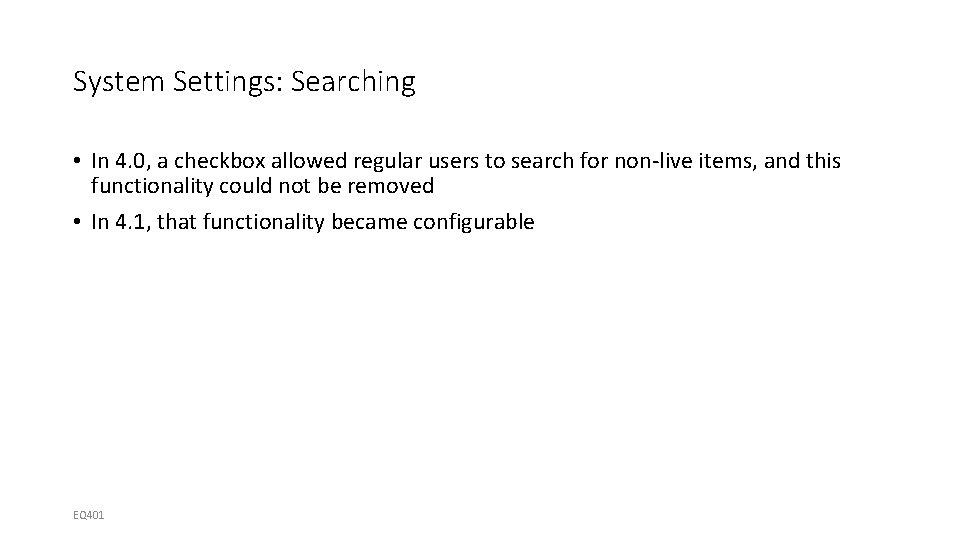 System Settings: Searching • In 4. 0, a checkbox allowed regular users to search