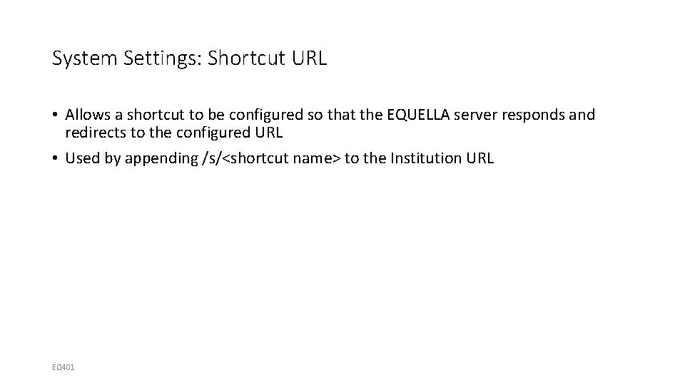 System Settings: Shortcut URL • Allows a shortcut to be configured so that the