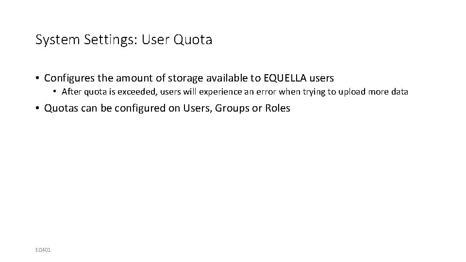 System Settings: User Quota • Configures the amount of storage available to EQUELLA users