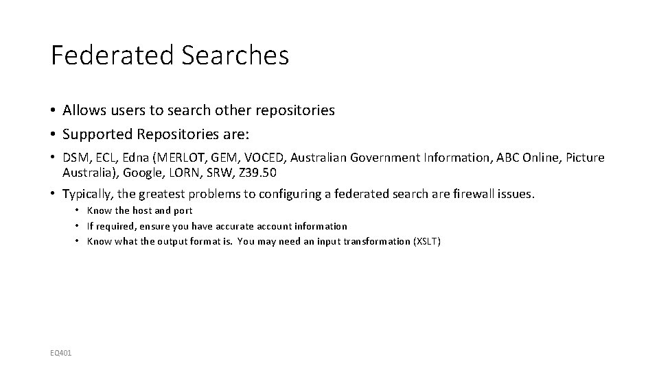 Federated Searches • Allows users to search other repositories • Supported Repositories are: •