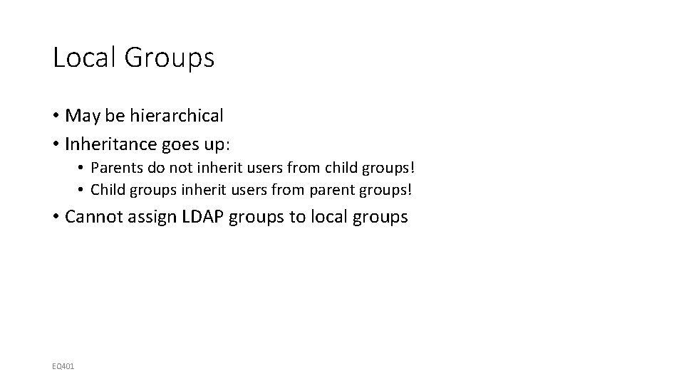 Local Groups • May be hierarchical • Inheritance goes up: • Parents do not