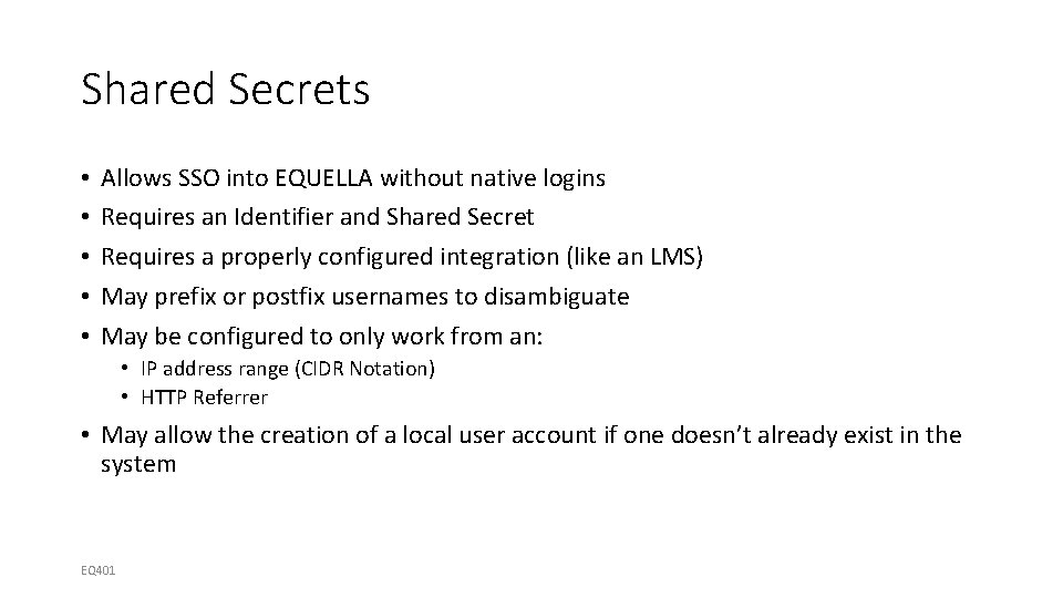 Shared Secrets • • • Allows SSO into EQUELLA without native logins Requires an