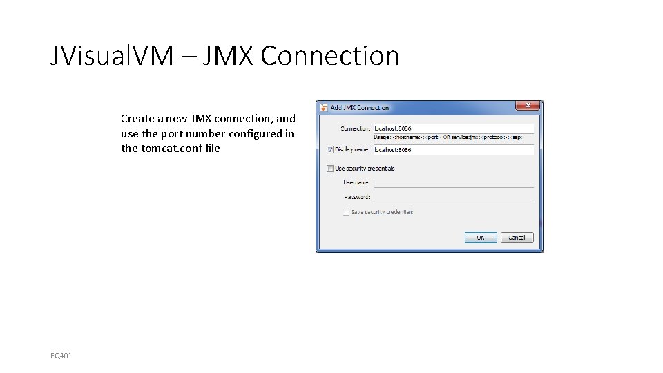 JVisual. VM – JMX Connection Create a new JMX connection, and use the port